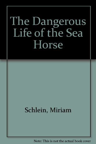Beispielbild fr The Dangerous Life of the Sea Horse zum Verkauf von Books From California