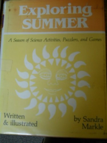 Beispielbild fr Exploring Summer : A Season of Science Activities, Puzzlers, and Games zum Verkauf von Better World Books