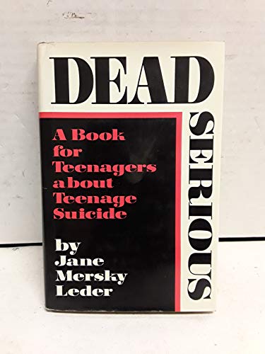 Beispielbild fr Dead Serious: A Book for Teenagers About Teenage Suicide zum Verkauf von Wonder Book