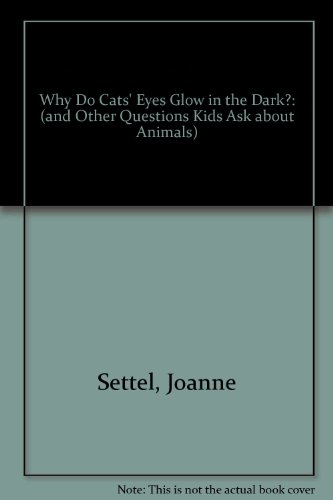 Beispielbild fr Why Do Cats' Eyes Glow in the Dark?: And Other Questions Kids Ask About Animals zum Verkauf von Half Price Books Inc.