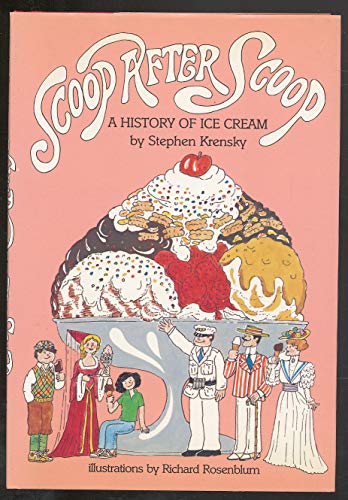 Scoop After Scoop: A History of Ice Cream (9780689312762) by Krensky, Stephen