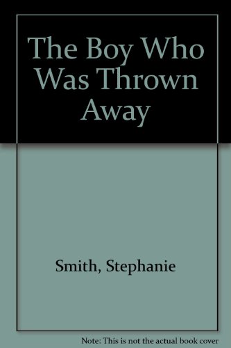 The Boy Who Was Thrown Away (9780689313431) by Smith, Stephanie