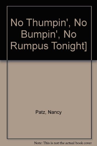 Stock image for No Thumping No Bumping No Rumpus Tonight! for sale by Better World Books