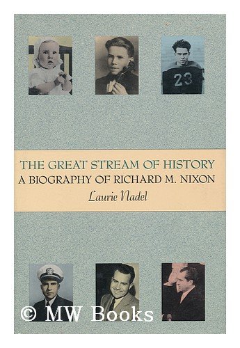 Imagen de archivo de The Great Stream of History : A Biography of Richard M. Nixon a la venta por Better World Books: West