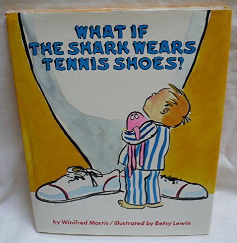 9780689315879: What If the Shark Wears Tennis Shoes?