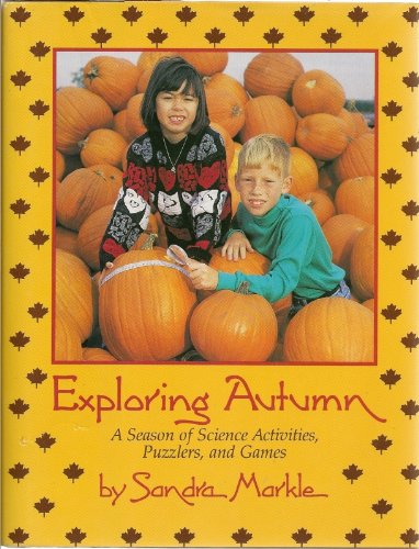 Beispielbild fr Exploring Autumn : A Season of Science Activities, Puzzlers, and Games zum Verkauf von Better World Books