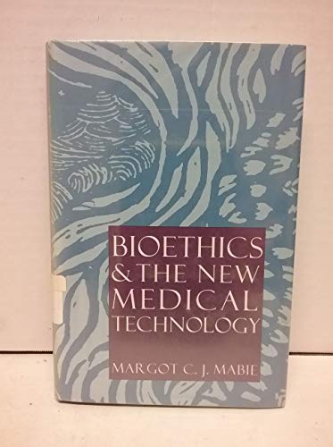 Bioethics & the New Medical Technology