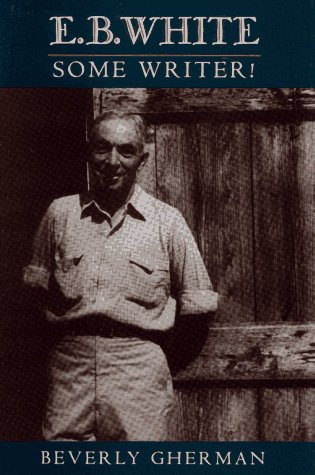 Stock image for E. B. White : Some Writer! for sale by Better World Books: West