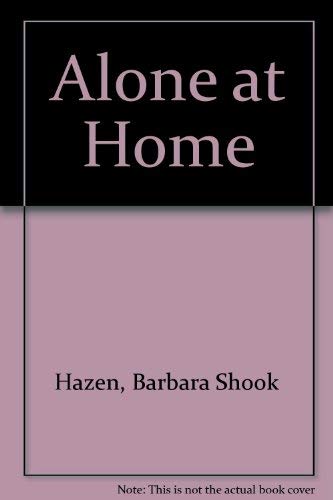 Alone at Home (9780689316913) by Hazen, Barbara Shook