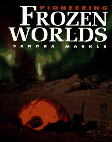 Beispielbild fr Pioneering Frozen Worlds : Polar Region Exploration zum Verkauf von Better World Books