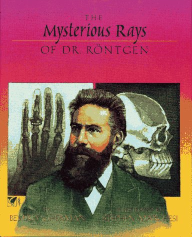 Stock image for The Mysterious Rays of Dr. Roentgen for sale by Better World Books: West