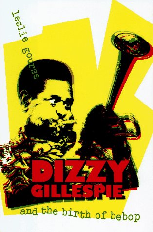 Imagen de archivo de Dizzy Gillespie and the Birth of Bebop a la venta por SecondSale