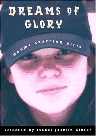 Beispielbild fr Dreams of Glory: Poems Starring Girls zum Verkauf von Wonder Book