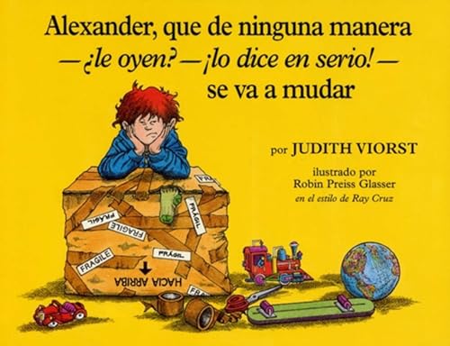 9780689319846: Alexander, Que de Ninguna Manera-Le Oyen?-!lo Dice En Serio!-Se Va a Mudar (Alexander, Who's Not -- Do You Hear Me? I Mean It! -- Going to Move): (ale