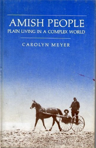 Amish People: Plain Living in a Complex World (9780689500411) by Meyer, Carolyn