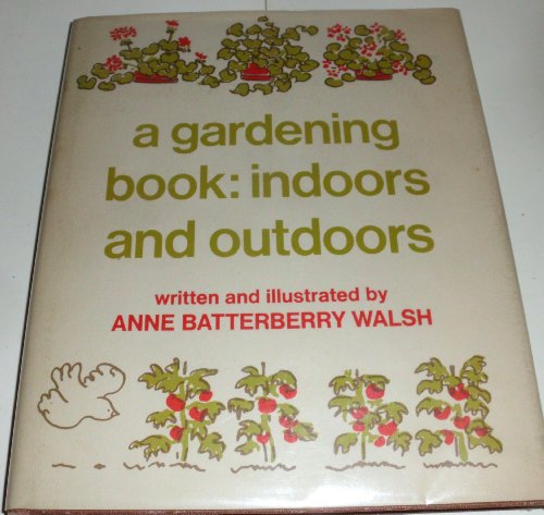 9780689500428: A Gardening Book: Indoors and Outdoors