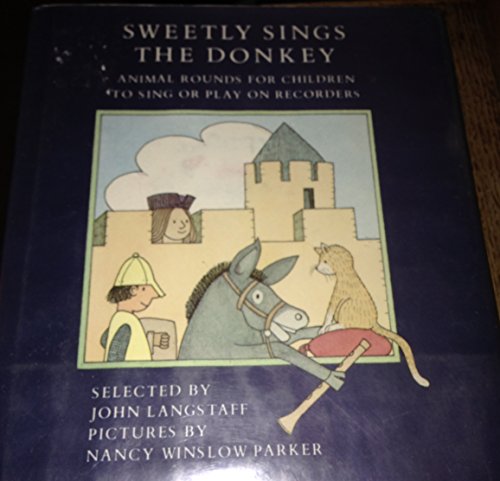 9780689500633: Sweetly Sings the Donkey: Animal Rounds for Children to Sing or Play on Recorders