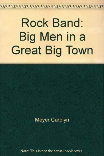 Rock Band: Big Men in a Great Big Town (9780689501814) by Meyer, Carolyn