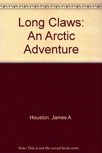 9780689502064: Long Claws: An Arctic Adventure