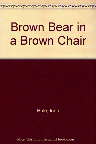 Stock image for Brown Bear in a Brown Chair for sale by ThriftBooks-Dallas