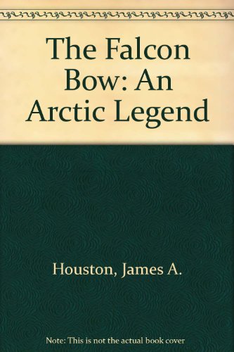 Stock image for The FALCON BOW An Arctic Legend for sale by Ergodebooks