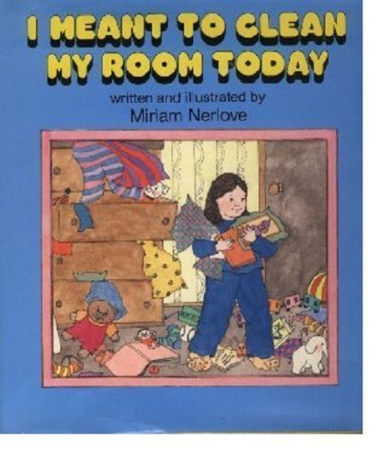 I Meant to Clean My Room Today (9780689504389) by Nerlove, Miriam