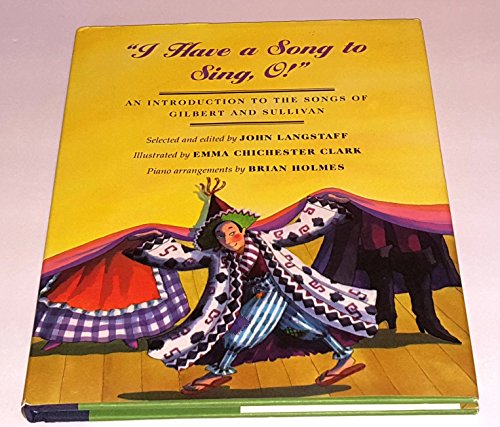 Beispielbild fr I Have a Song to Sing, O! An Introduction to the Songs of Gilbert and Sullivan zum Verkauf von SecondSale