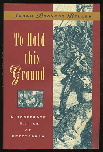 9780689506215: To Hold This Ground: A Desperate Battle at Gettysburg
