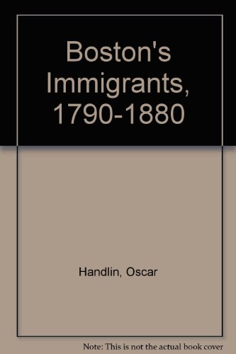 Stock image for Boston's Immigrants: 1790-1880 for sale by Wonder Book