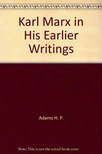 9780689702914: Karl Marx in His Earlier Writings by Adams H. P.