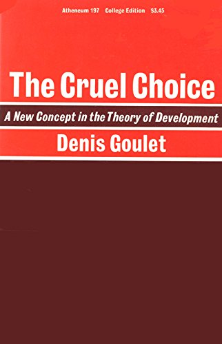 Stock image for Cruel Choice : A New Concept in the Theory of Development for sale by Better World Books: West