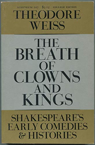 Imagen de archivo de The Breath of Clowns and Kings: Shakespeare's Early Comedies and Histories a la venta por Half Price Books Inc.