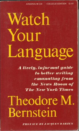 Stock image for Watch Your Language: a Lively, Informal Guide to Better Writing Emanating from the News Room of the New York Times for sale by SecondSale