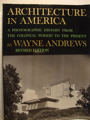 Stock image for Architecture in America: A Photographic History from the Colonial Period to the Present for sale by Wonder Book