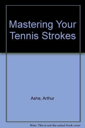 9780689705625: Mastering Your Tennis Strokes