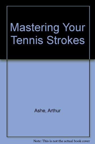 Stock image for MASTERING YOUR TENNIS STROKES for sale by Wonder Book
