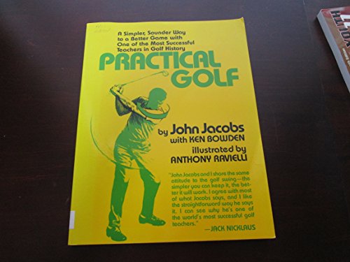 Imagen de archivo de Practical Golf: A Simpler, Sounder Way to a Better Game with One of the Most Successful Teachers in Golf History a la venta por Reliant Bookstore