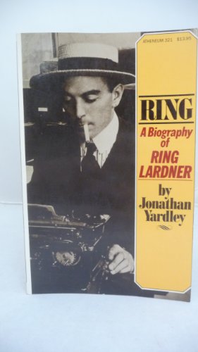 Stock image for Ring: A Biography of Ring Lardner for sale by Gil's Book Loft