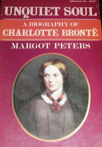 Stock image for Unquiet Soul: A Biography of Charlotte Bronte for sale by Wonder Book