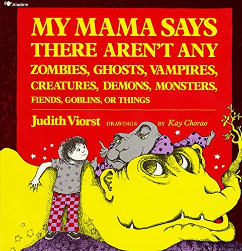 9780689712043: My Mama Says There Aren't Any Zombies, Ghosts, Vampires, Creatures, Demons, Monsters, Fiends, Goblins or Things