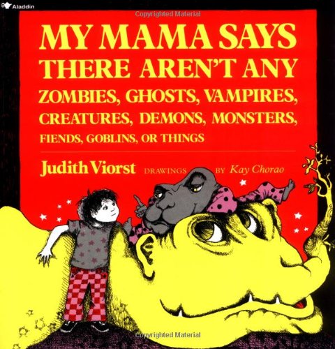 9780689712043: My Mama Says There Aren't Any Zombies, Ghosts, Vampires, Creatures, Demons, Monsters, Fiends, Goblins or Things