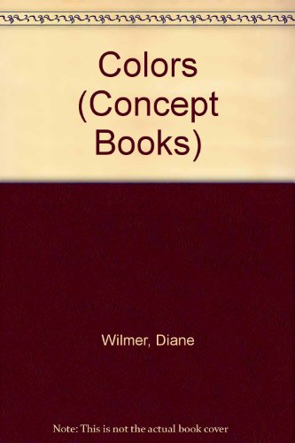 Colors (Concept Books) (9780689712432) by Wilmer, Diane; Smee, Nicola
