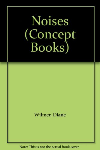 Noises (Concept Books) (9780689712456) by Wilmer, Diane; Smee, Nicola; Wilmen, Diane