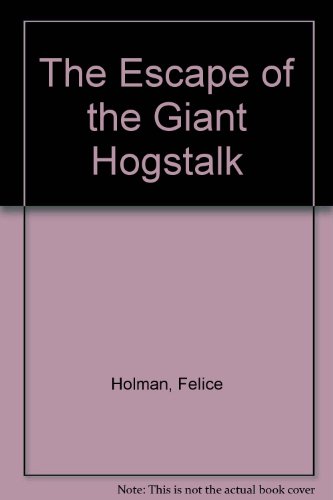 The Escape of the Giant Hogstalk (9780689713972) by Holman, Felice