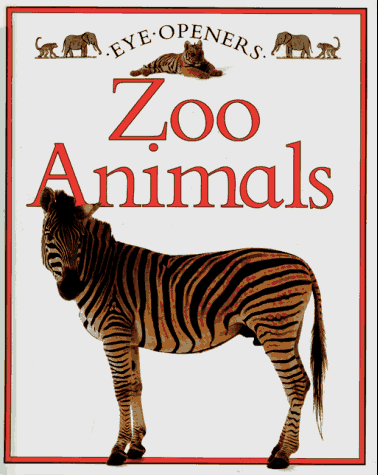 Zoo Animals: Eye Openers - Dorling Kindersley Publishing