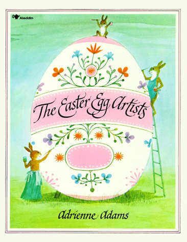 The Easter Egg Artists (9780689714818) by Adams, Adrienne