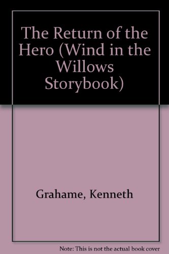 9780689714979: The Return of the Hero (Wind in the Willows Storybook)