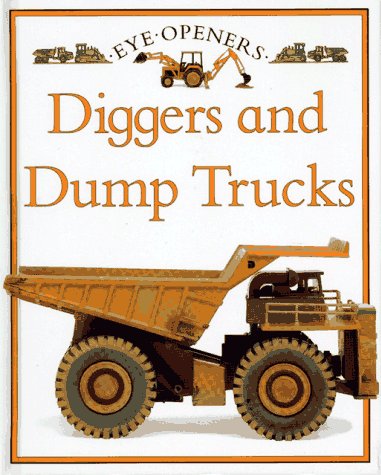 9780689715167: Diggers and Dump Trucks: Eye Openers