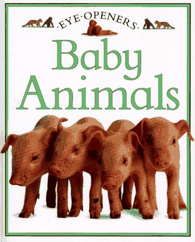 9780689715631: Baby Animals (Eye Openers)