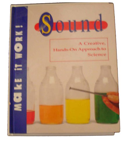 Stock image for MAKE IT WORK SOUND (A CREATIVE HANDS ON APPROACH TO SCIENCE) for sale by Caspian Books